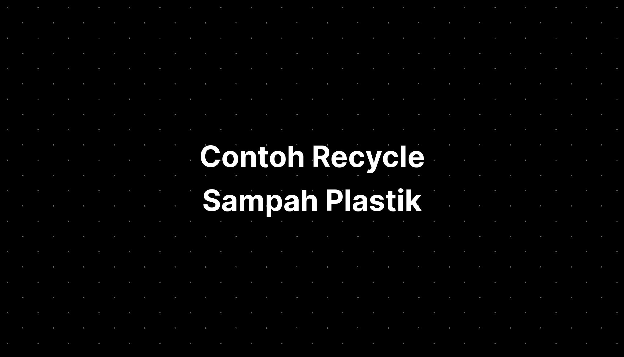 Contoh Recycle Sampah Plastik - IMAGESEE